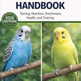 Budgie HANDBOOK: Tämjande, Näring, Berikning, Hälsa och Träning