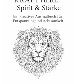 Krafttiere Spirit & Stärke Färgläggningsbok för Avslappning och Mindfulness