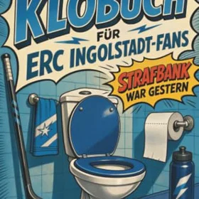 tiptop Das inoffizielle Klobuch für ERC Ingolstadt-Fans: Strafbank war gestern