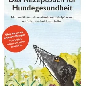 GlücklicHundGesund Edition Das Rezeptbuch für Hundegesundheit