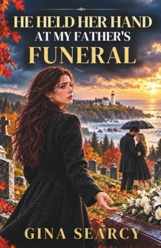 He Held Her Hand At My Father’s Funeral: A Billionaire, Marriage-in-Crisis, Other Woman and Grovel Second-Chance Romance