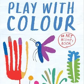 Thames & Hudson Ltd. Play With Colour: An Art Activity Book