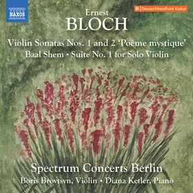 Spectrum Concerts Berlin Violin Sonatas Nos. 12; Baal Shem; Suite No. 1 for Solo