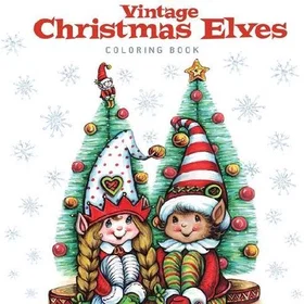 Elf Village Coloring Book: An Adult Coloring Book Featuring Adorable and Whimsical Elves Full of Holiday Fun and Christmas Cheer