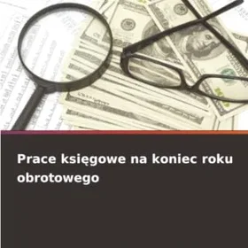 Wydawnictwo Nasza Wiedza Prace księgowe na koniec roku obrotowego
