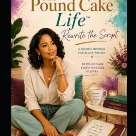 BeginWithin The Pound Cake Life: Rewrite the Script: En guidad journal för svarta kvinnor