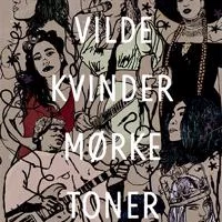 Vilde kvinder, mørke toner