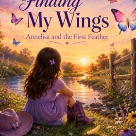 Finding My Wings: Annelisa: The FIrst Feather