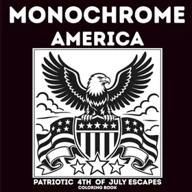 monochrome America: Patriotic 4th of July Escapes Färgläggningsbok