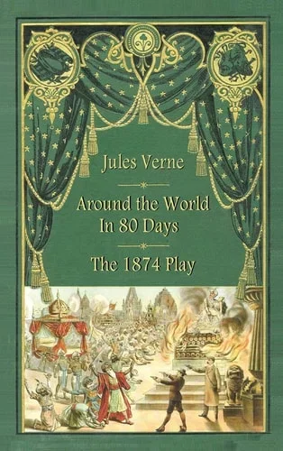 Around the World in 80 Days The 1874 Play Hardcover