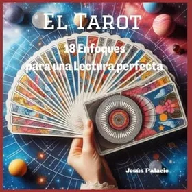 El Tarot 18 Enfoques för en perfekt läsning