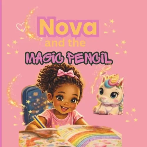 Nova and the Magic Pencil: A Magical Story About Creativity, Confidence, and Believing in Yourself