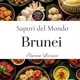 Sapori del Mondo: Brunei