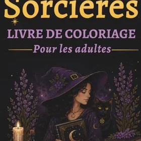 Pour Sorcières Livre de coloriage enfants, adolescents et adultes: Livre de coloriage des sorcières / Livre de coloriage sur la sorcellerie/