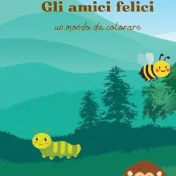 Gli Amici Felici: Un Mondo Da Colorare Färgläggningsbok