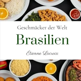 Geschmäcker der Welt: Brasilien