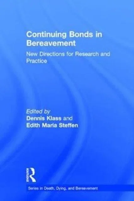 Continuing Bonds in Bereavement New Directions for Research and Practice