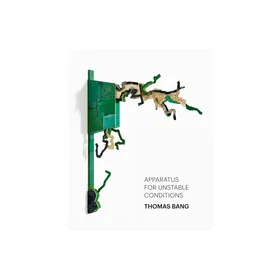 Thomas Bang: Apparatus for Unstable Conditions