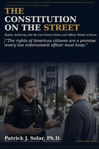 The Constitution on the Street: Rights, Authority, and the Law, from Both Sides of the Badge Paperback