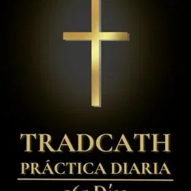 TradCath Práctica Diaria: 365 Días de Devoción Católica Tradicional