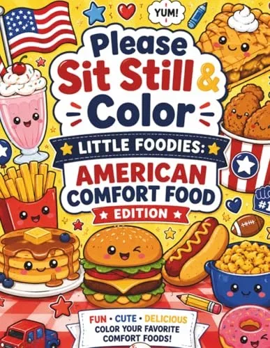 Please Sit Still & Color: Little Foodies: American Comfort Food Edition Coloring Book