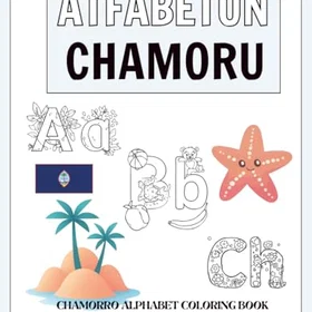 Chamorro-English Atfabetun Chamoru: Chamorro Alphabet Alfabetbok