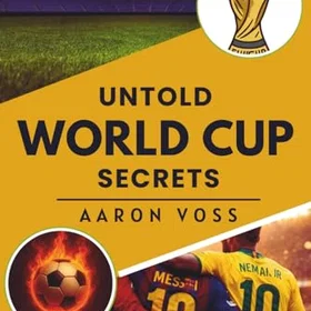 Untold Stories UNTOLD WORLD CUP SECRETS