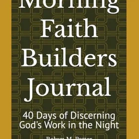 Morning Journal: 40 Days of Discerning God's Work in the Night