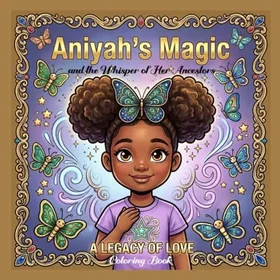Aniyah Magic And The Whisper Of Her Ancestors: A Legacy Of Love Färgläggningsbok