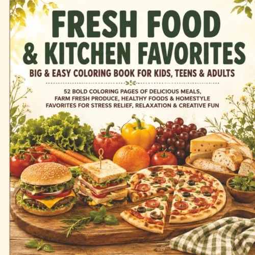 Fresh Food & Kitchen Favorites Coloring Book for Kids, Teens & Adults