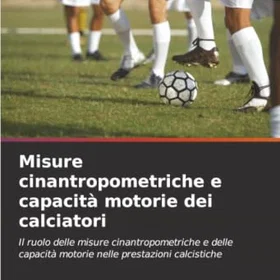 Edizioni Sapienza Anthropometriska Mätningar och Atletiska Kapaciteter för Fotbollsspelare