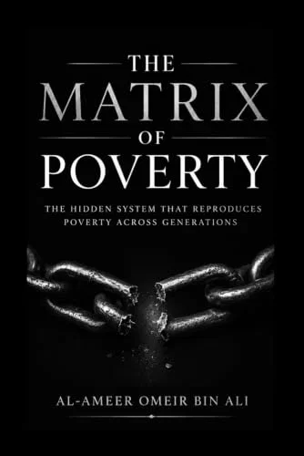 Matrix Of Poverty: The Hidden System That Reproduces Poverty Across Generations