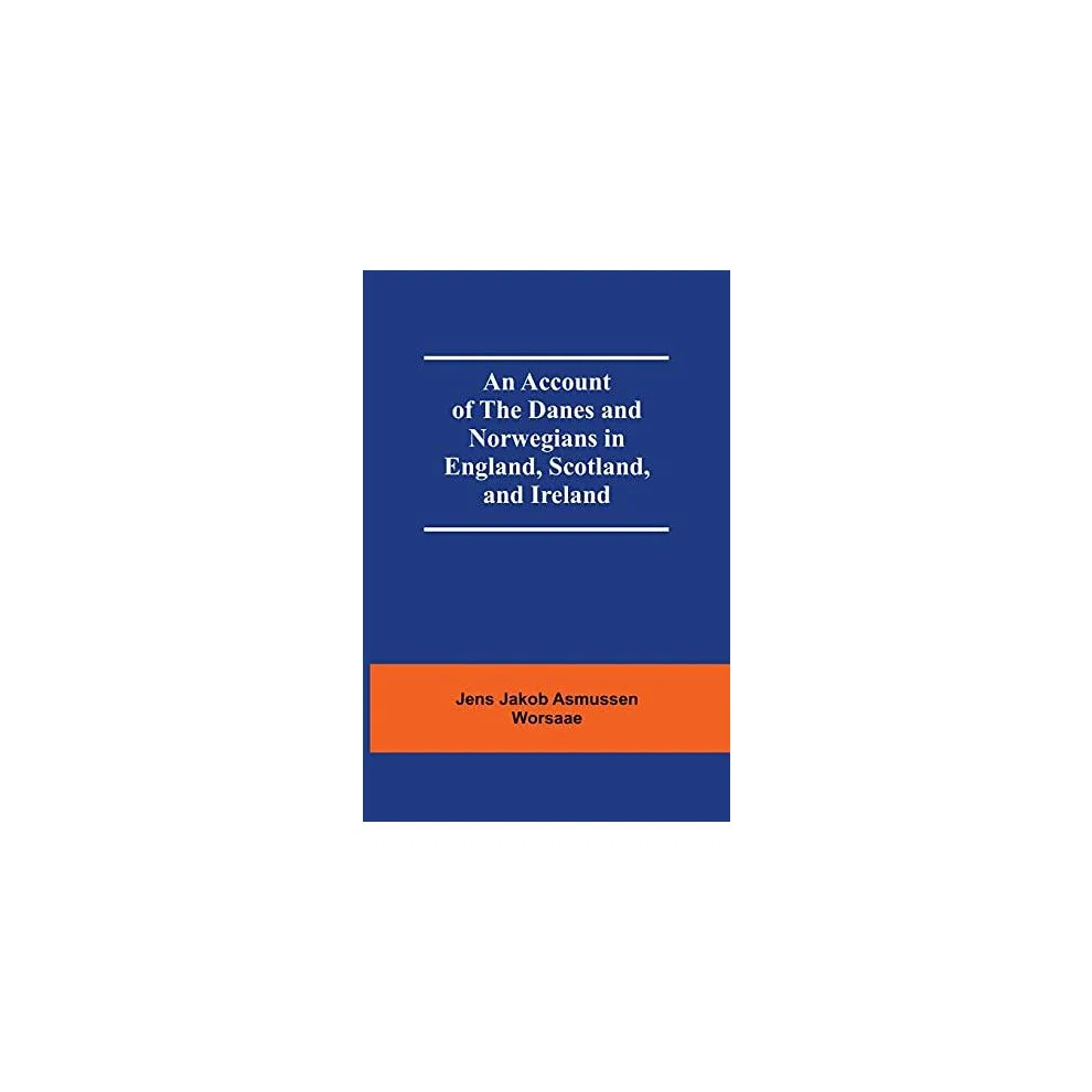 An Account Of The Danes And Norwegians In England Scotland And Ireland Paperback