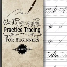 Step by Step Beginner Calligraphy Workbook: Practice Calligraphy for Beginners, Includes Tracing and Freehand Practice Pages. Modern Calligr