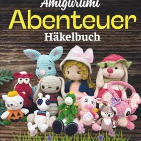 AMIGURUMI Abenteuer Häkelbuch