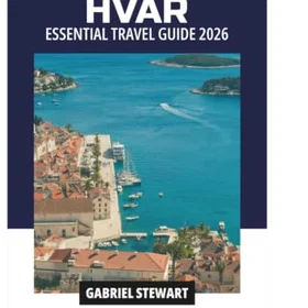 HVAR ESSENTIAL TRAVEL GUIDE 2026
