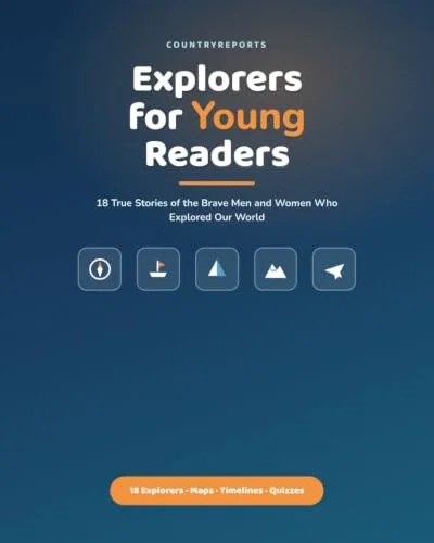 Explorers for Young Readers: True Stories of the Brave Men and Women Who Explored Our World