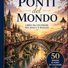 Ponti del Mondo Färgläggningsbok för Vuxna