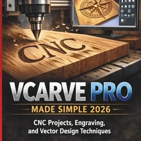 VCarve Pro Made Simple 2026