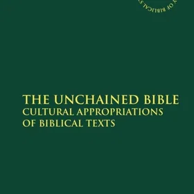 The Unchained Bible Cultural Appropriations of Biblical Texts Paperback