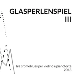 Glasperlenspiel III: Tre cromoblues för violin och piano 2018