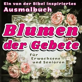 Blumen Der Gebete Färgläggningsbok för Vuxna och Seniorer