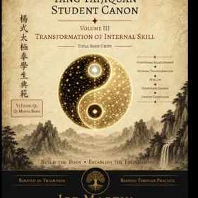 ESOMA Yang Taijiquan Student Canon: Volym III: Transformation of Internal Skill