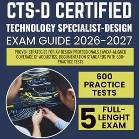 AVIXA CTS-D Certified Technology Specialist-Design Exam Guide