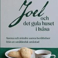 Joel och det gula huset i Isåsa : sanna och mindre sanna berättelser från en småländsk småstad Paperback