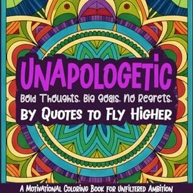 Quotes Unapologetic: Bold Thoughts, Big Goals, No Regrets Färgläggningsbok
