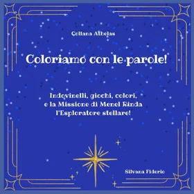 Menel Coloriamo Con Le Parole!: Indovinelli, Giochi, Colori, E La Missione Di Rinda L’Esploratore Stellare! Färgläsbok