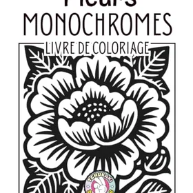 Fleurs Monochromes Livre de Coloriage för Vuxna