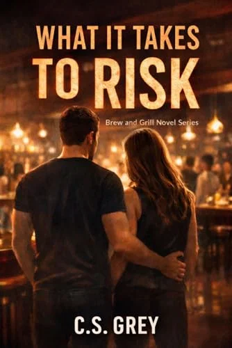 What It Takes To Risk: A Brew And Grill Novel Series