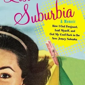 Lost In Suburbia: A Momoir